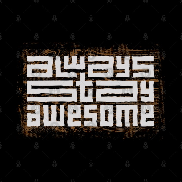 always stay awesome by Mako Design 