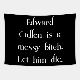 Edward Cullen Is A Messy Bitch Tapestry