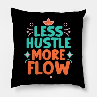 Less Hustle, More Flow Pillow