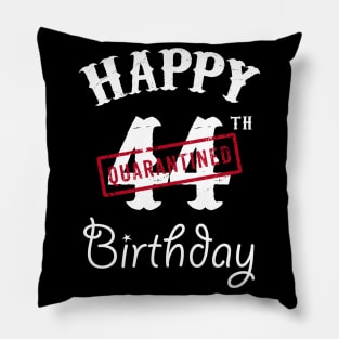 Happy 44th Quarantined Birthday Pillow