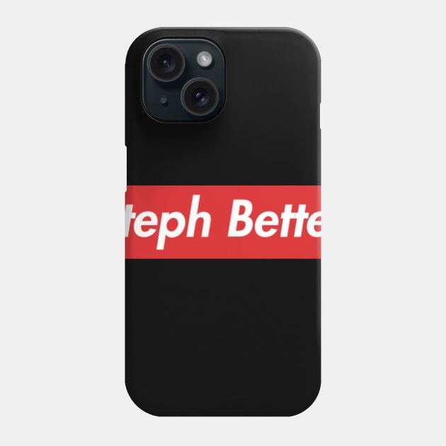 Steph Better Phone Case by treyzingis