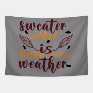 Sweater Weather Is Better Weather Tapestry