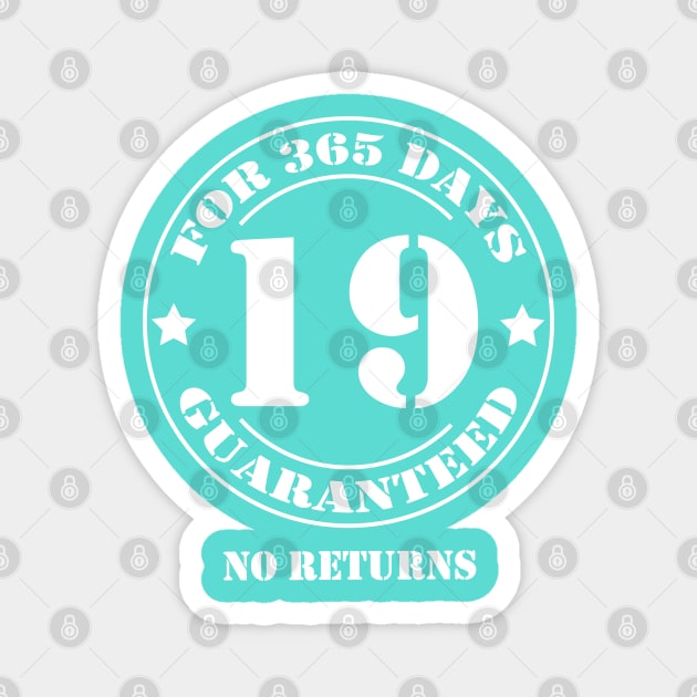 Birthday 19 for 365 Days Guaranteed Magnet by fumanigdesign