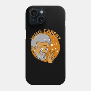 who cares? Phone Case