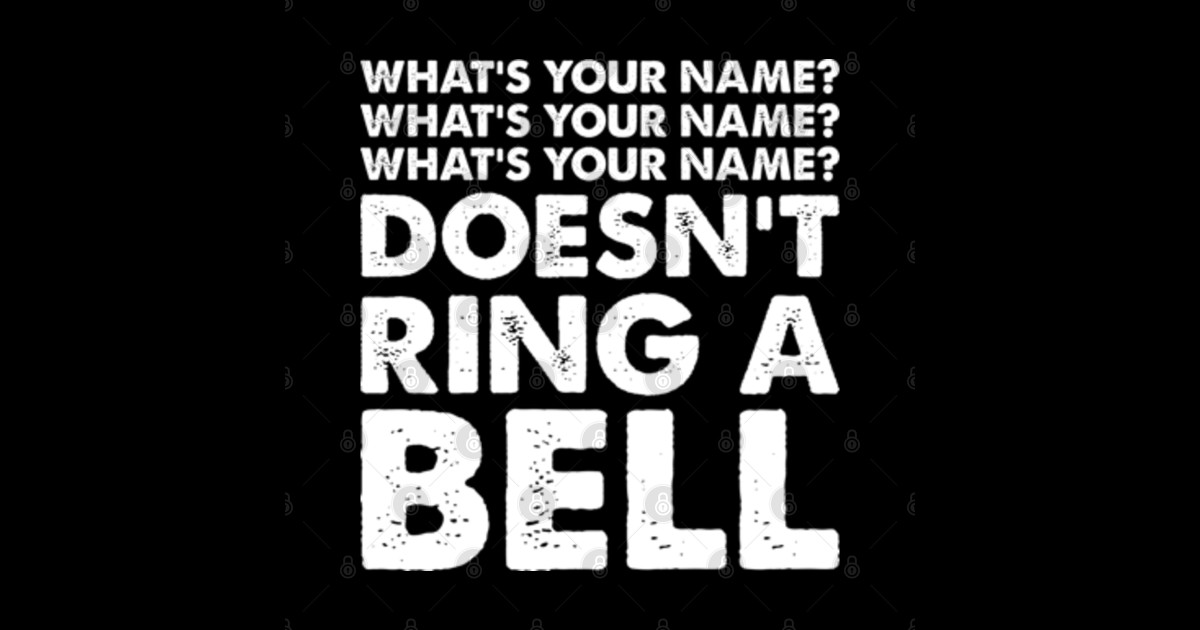 What's Your Name? Doesn't Ring a Bell Musician Sticker TeePublic