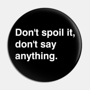 Don't Say Anything! Pin