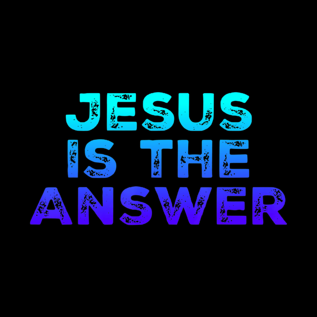 Jesus Is The Answer by Kellers