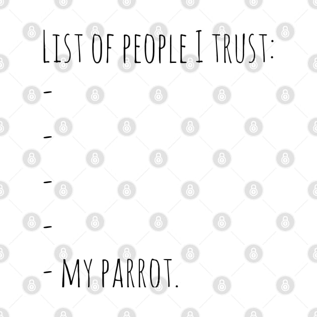 list of people I trust: .... MY PARROT by FandomizedRose