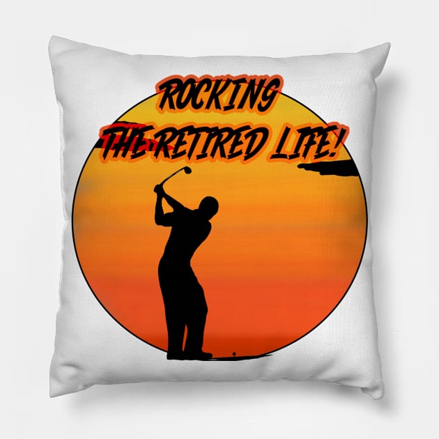 GOLF! rOCKING THE RETIRED LIFE! Pillow by Art by Eric William.s