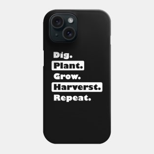 Farming: Dig. Plant. Grow. Harvest. Repeat. Phone Case