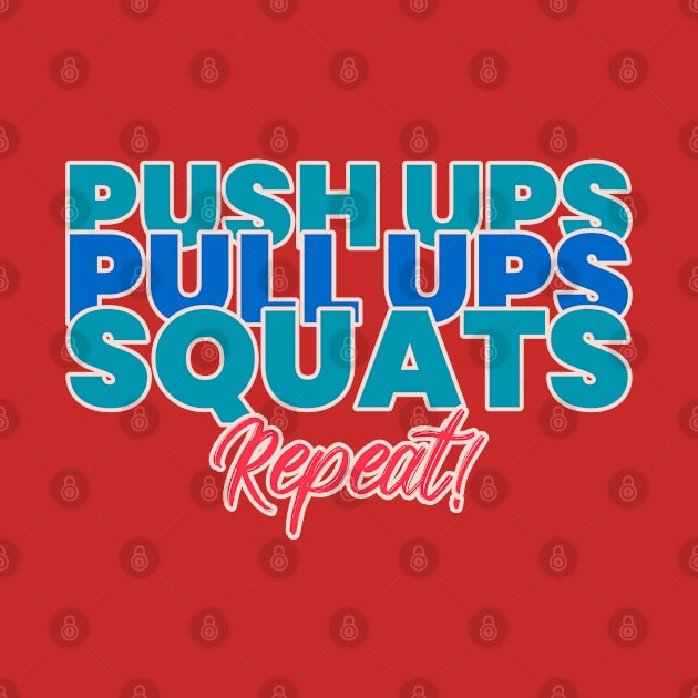 Pushups Pullups Squats Repeat T-shirt Coffee Mug Apparel Notebook Sticker Gift Mobile Cover by Eemwal Design