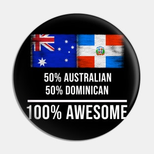 50% Australian 50% Dominican 100% Awesome - Gift for Dominican Heritage From Dominican Republic Pin