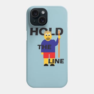 8ts Hold the line! Phone Case