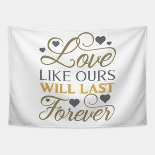 Love like ours will last forever Tapestry