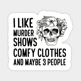 I Like Murder Shows Comfy Clothes Magnet