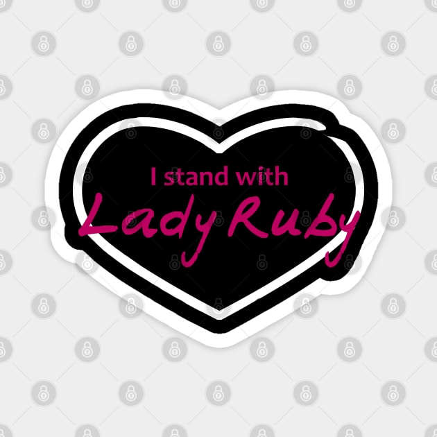 I Stand with Lady Ruby Magnet by Markaneu