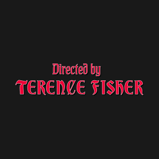 Directed by Terence Fisher T-Shirt