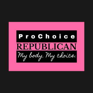 Pro Choice Republican (black on pink) T-Shirt