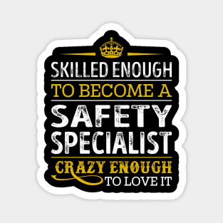 Skilled Enough To Become A Safety Specialist Magnet
