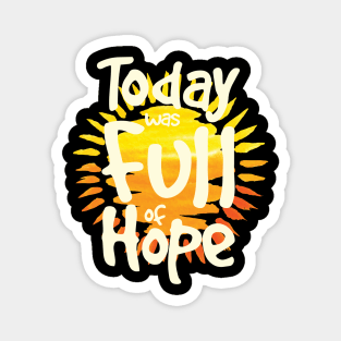 'Today Was Full Of Hope' Food and Water Relief Shirt Magnet