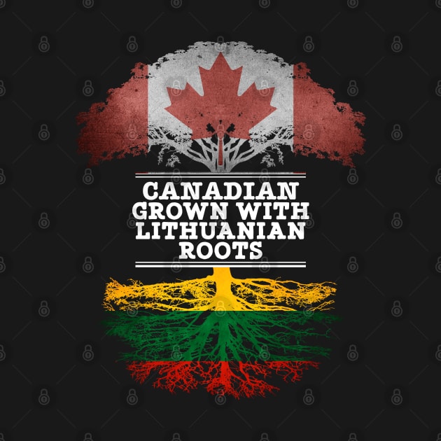 Canadian Grown With Lithuanian Roots - Gift for Lithuanian With Roots From Lithuania by Country Flags