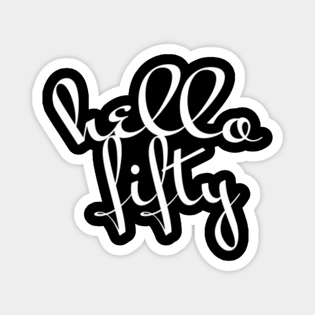 Hello Fifty Unisex T Shirt T Shirt 50th Birthday Gift For Women 50th Birthday Idea Age 50 Gift 50th Birthday Party Gift Hello Fifty 50th Birthday Magnet Teepublic