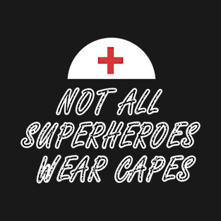 Not all superheroes wear capes T-Shirt