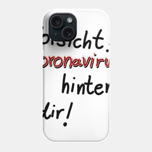 Coronavirus hinter dir Phone Case