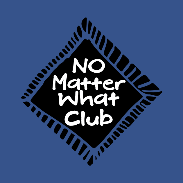 No Matter What Club by Gifts of Recovery