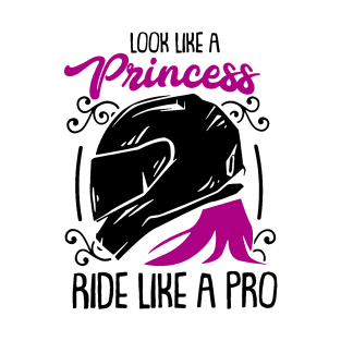 Look Like A Princess Ride Like A Pro T-Shirt