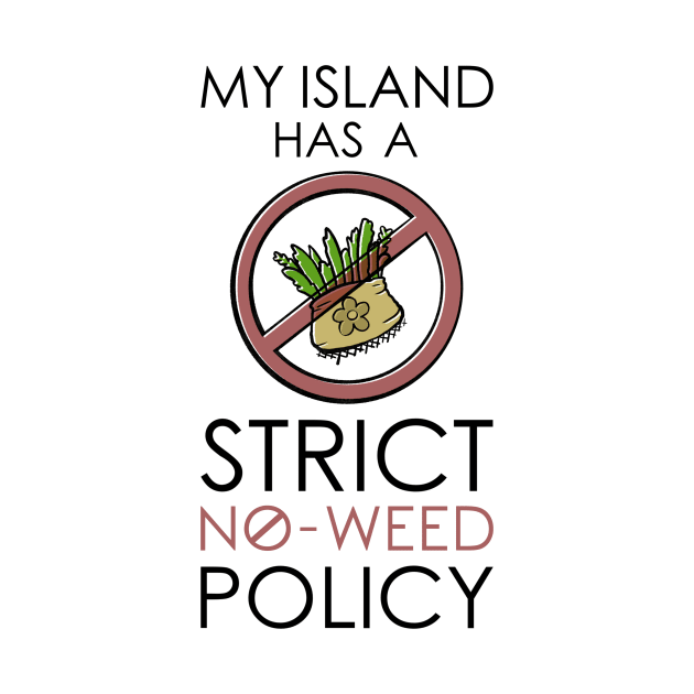 My Island Has A Strict No Weed Policy AC Joke Funny Video Game by troylwilkinson