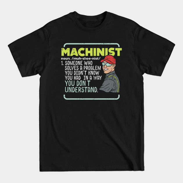 Discover Machinist Defintion - Machinist - T-Shirt