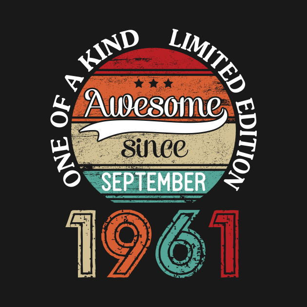 Happy Birthday 59 Years Old To Me Awesome Since September 1961 One Of A Kind Limited Edition by joandraelliot