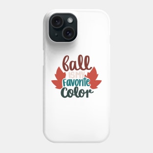 Fall Is My Favorite Color Shirt, Fall Shirt, Halloween Shirt, Autumn Shirt, Gift For Women, Floral Shirt, Shirts With Sayings Gifts Phone Case