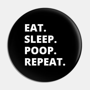 Eat Sleep Poop Repeat Pin