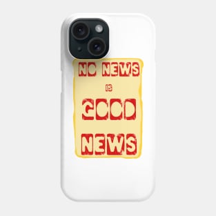 No News is Good News funny meme Phone Case