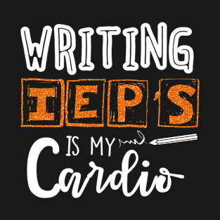 Writing TEPS Is My Cardio T-Shirt