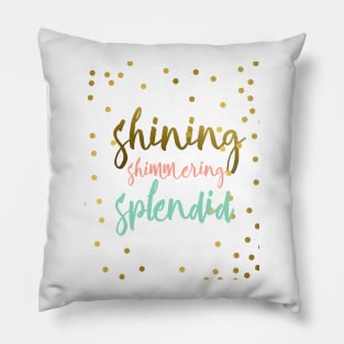 shining shimmering splendid Pillow