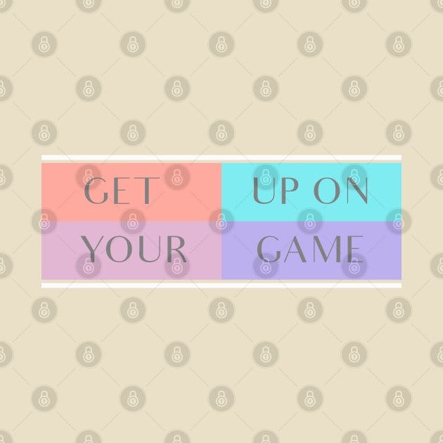 Get up on your game by GLStyleDesigns