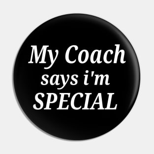 My Coach says i'm Special Pin