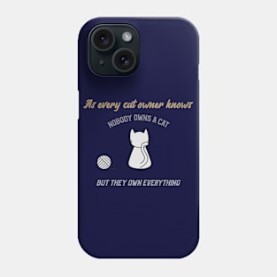 Nobody Owns a Cat Phone Case