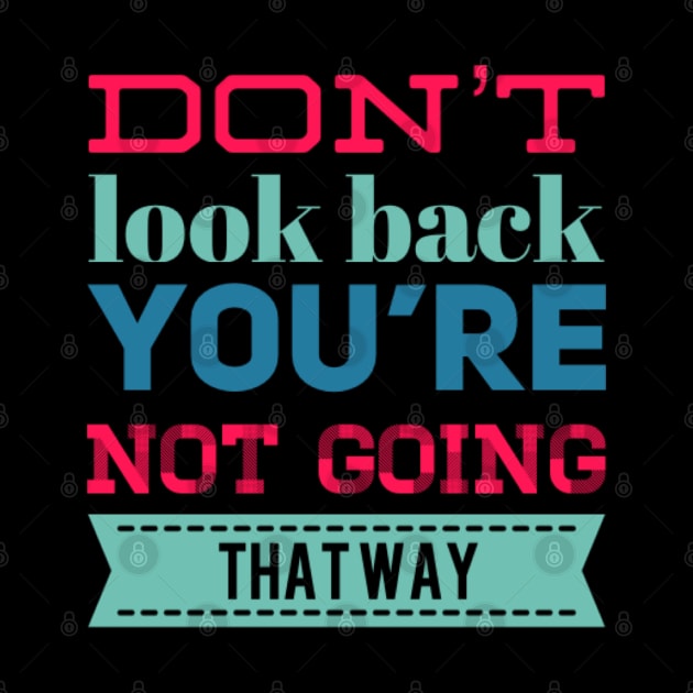 Don't look back You're not going that way inspirational saying motivational messages by BoogieCreates