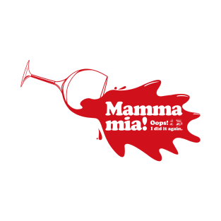 Mamma mia “Spill Wine” T-Shirt