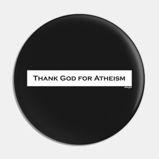 Thank God For Atheism Pin