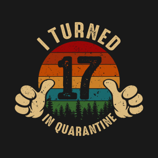 I Turned 17 In Quarantine T-Shirt