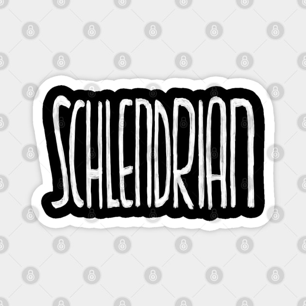 Schlendrian, German for Sloppy, messy, irresponsible, scattered Magnet by badlydrawnbabe