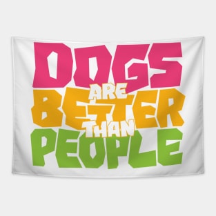 Dogs are Better than People Tapestry