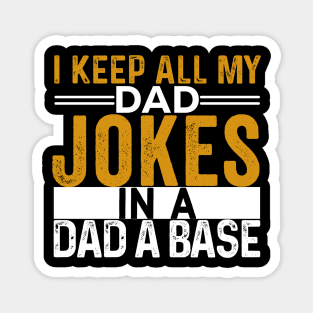 I Keep All My Dad Jokes In A Dad A Base, Vintage Father Dad, Magnet