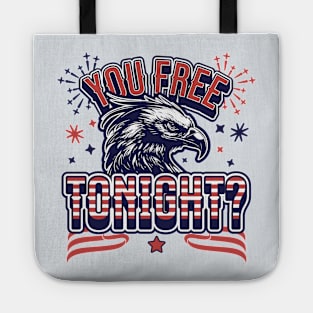 You Free Tonight Eagle - 4th of July - Patriotic Bald Eagle Tote