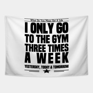 I Only Go To The Gym 3 Times Week Tapestry